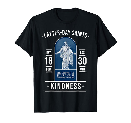 Latter-Day Saints Kindness – Love of Jesus and Faith T-Shirt
