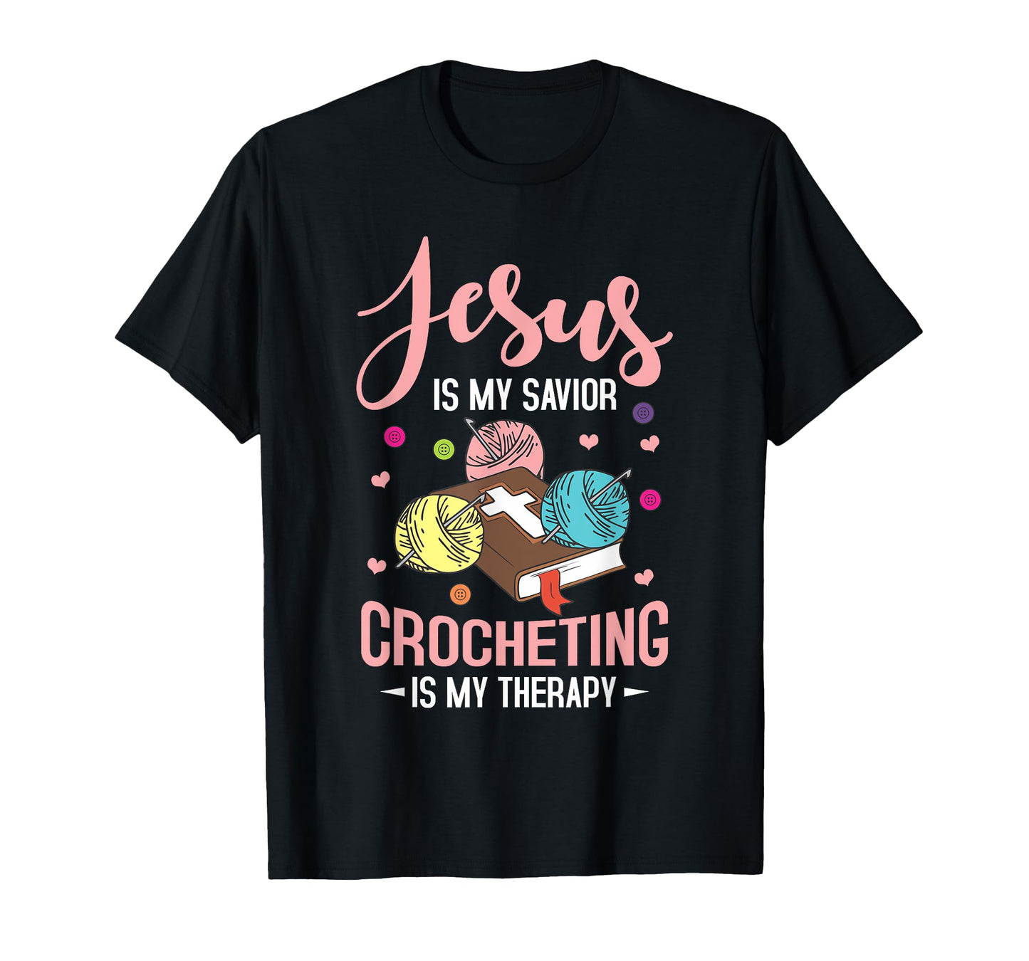 "Jesus Is My Savior, Crocheting Is My Therapy" Funny Crochet T-Shirt