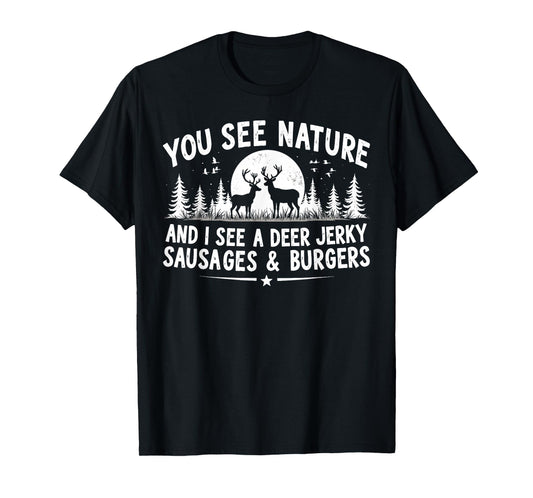 You See Nature Funny Hunting Humor Food Lover Hunter Dad T-Shirt