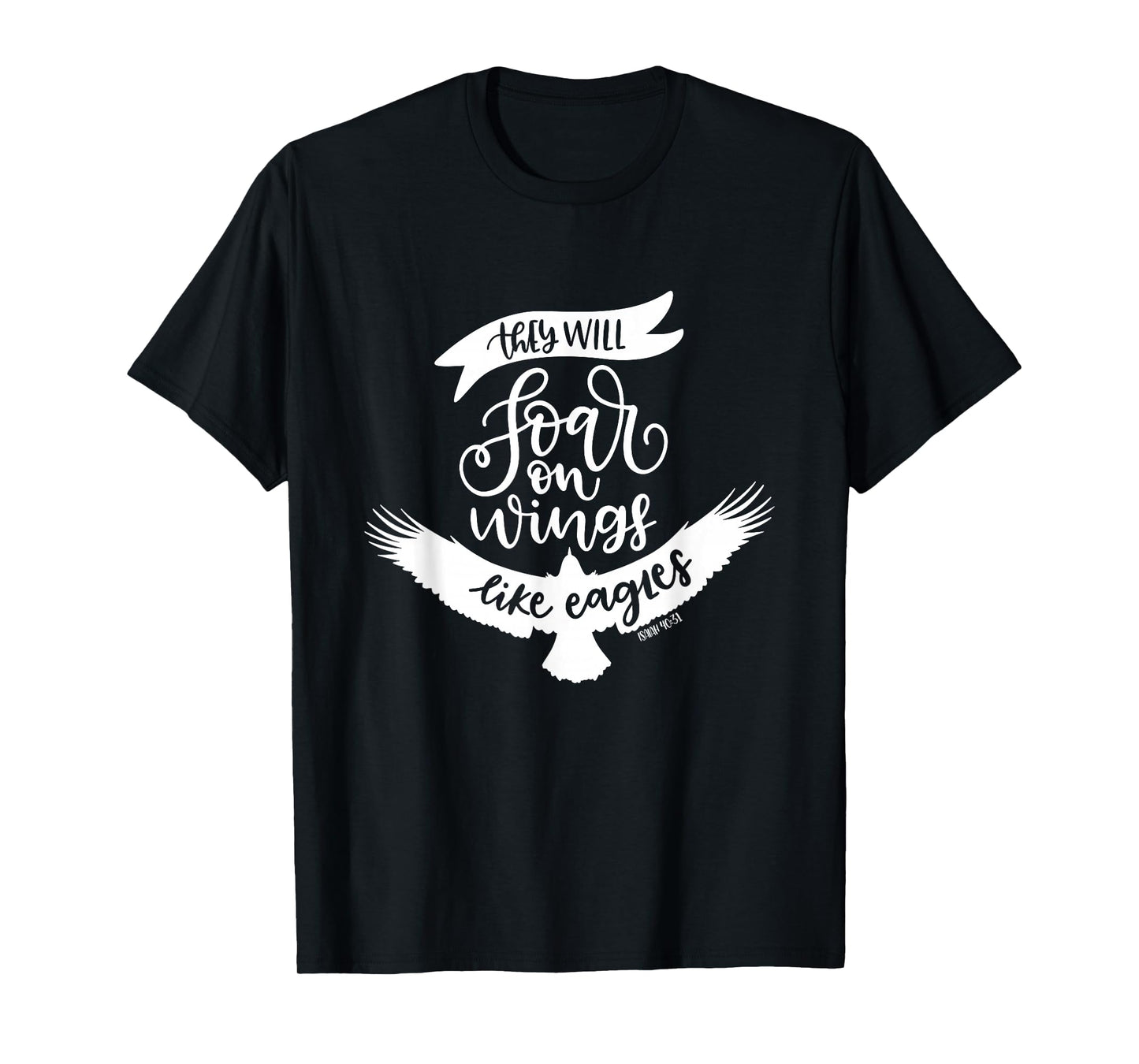 Soar On Wings Like Eagles Christian Bible Verse Quote T-Shirt