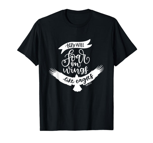 Soar On Wings Like Eagles Christian Bible Verse Quote T-Shirt