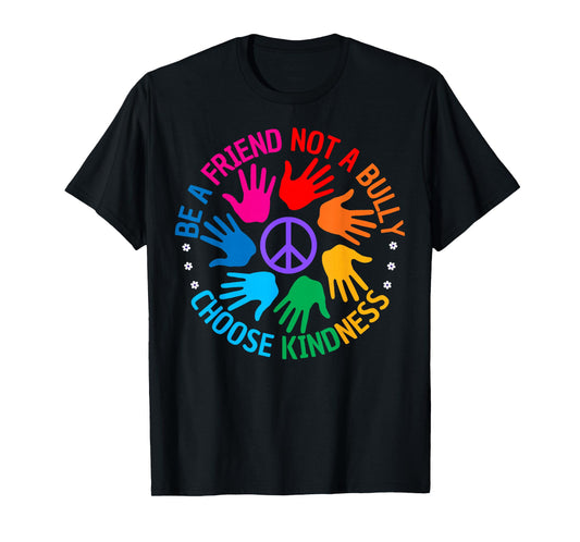 Be A Friend Not A Bully Anti Bully Anti Bullying Kindness T-Shirt