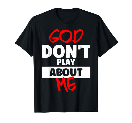 God Dont Play About Me Inspirational Faith Tee - Unisex Adults & Kids T-Shirt - Black - Small - Short Sleeve - Modern/Casual - Letter Print - Imported