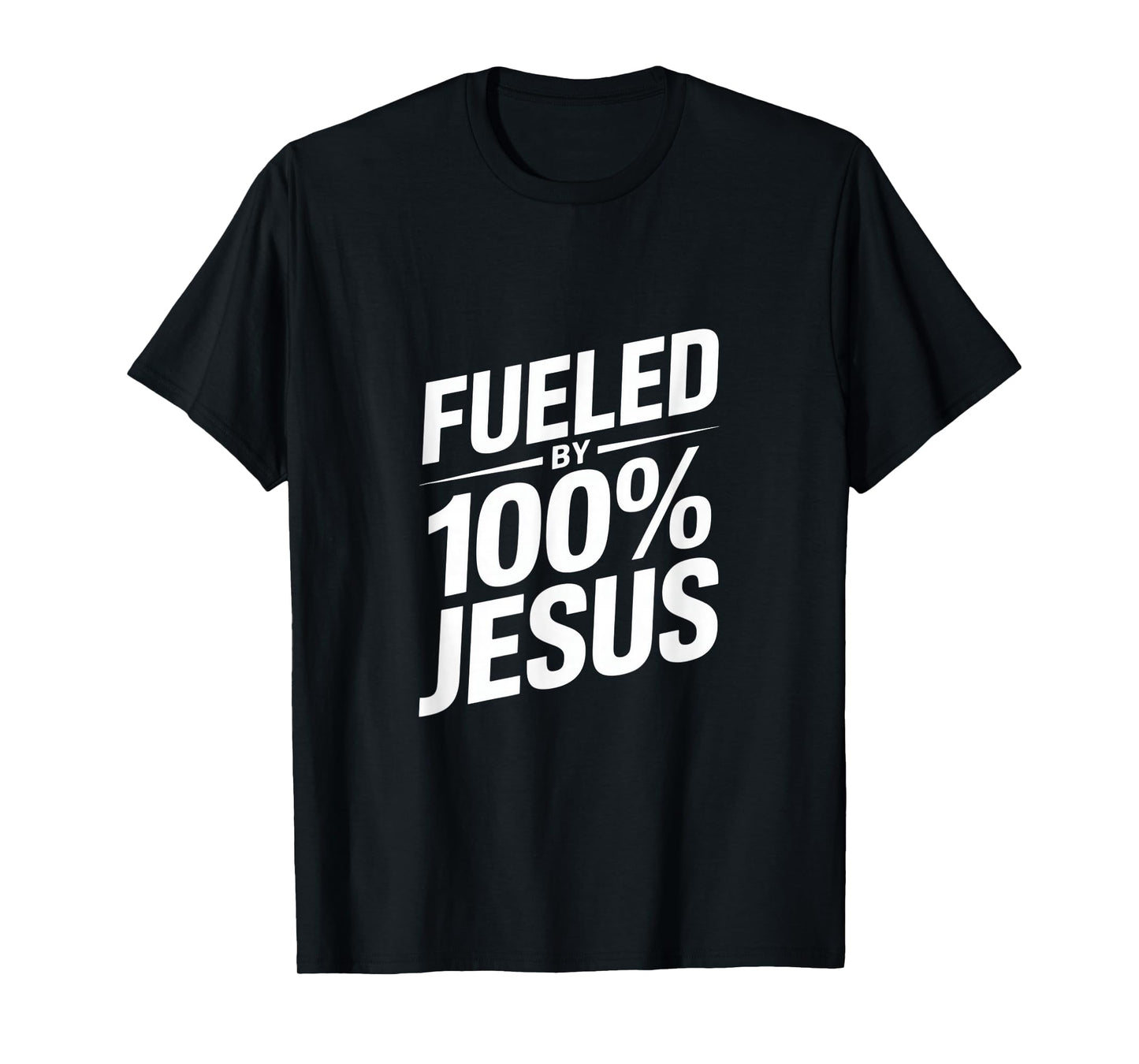 Fueled by 100% Jesus Christian Faith T-Shirt
