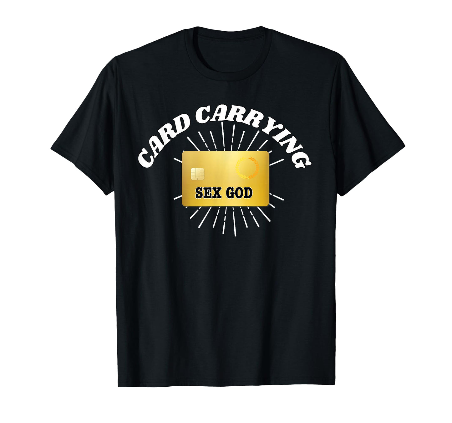 Card Carrying Sex God - Funny Gifts for Couples T-Shirt