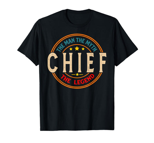 CHIEF The Legend The Man, Funny CHIEF Fathers Day T-Shirt