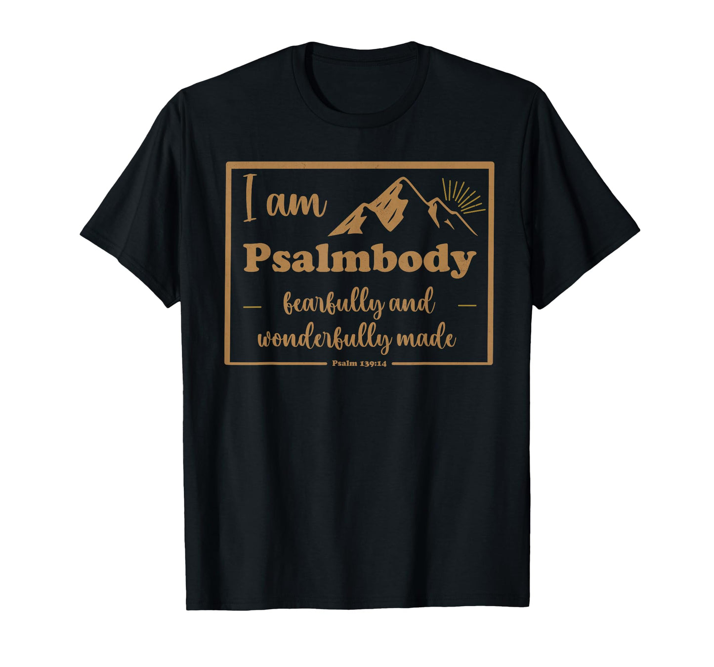 I'm Psalmbody Motivational Christian Bible Verse Psalm 139:1 T-Shirt
