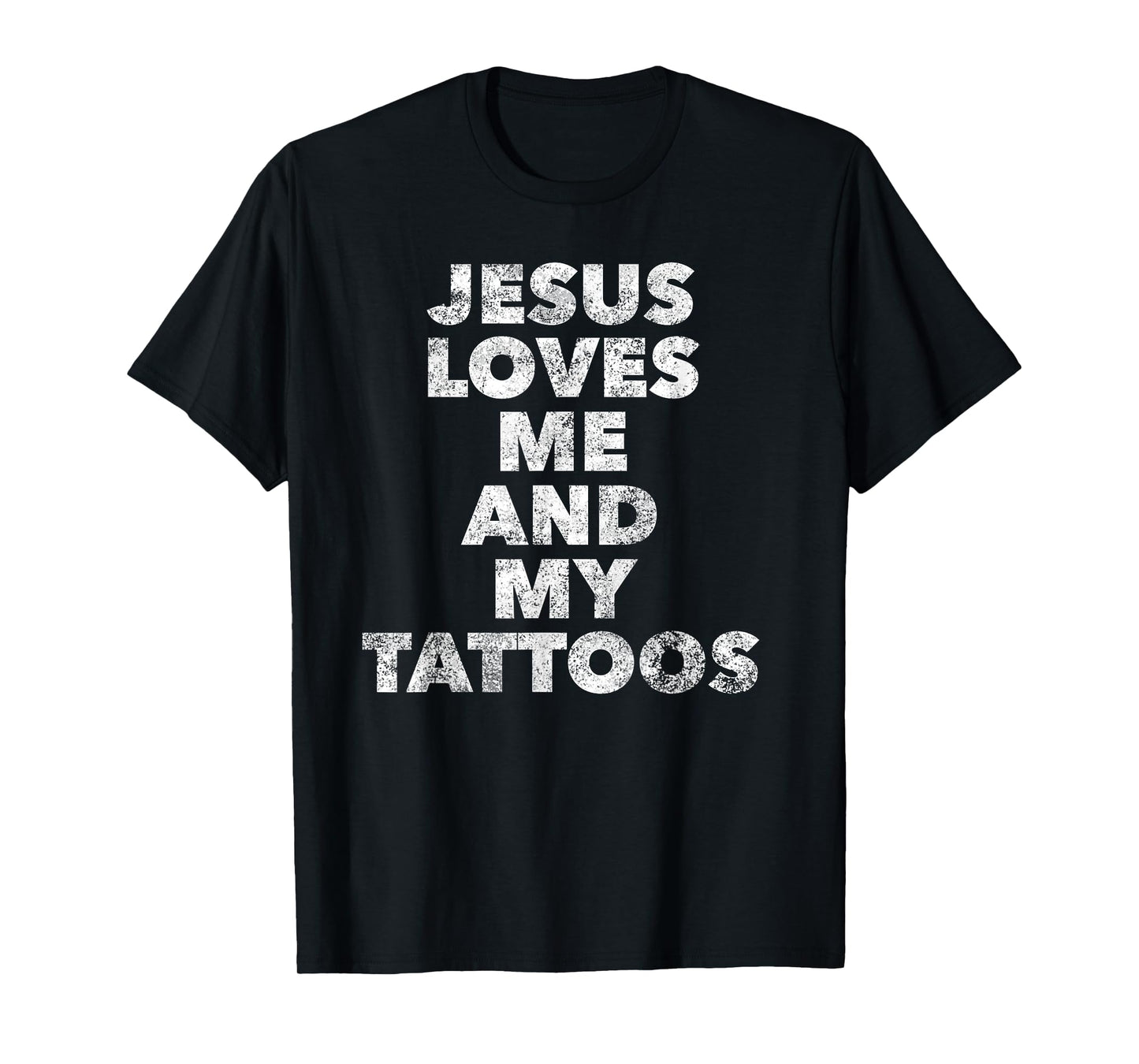 Jesus loves me and my Tattoos - Christian Tattooed Believer T-Shirt