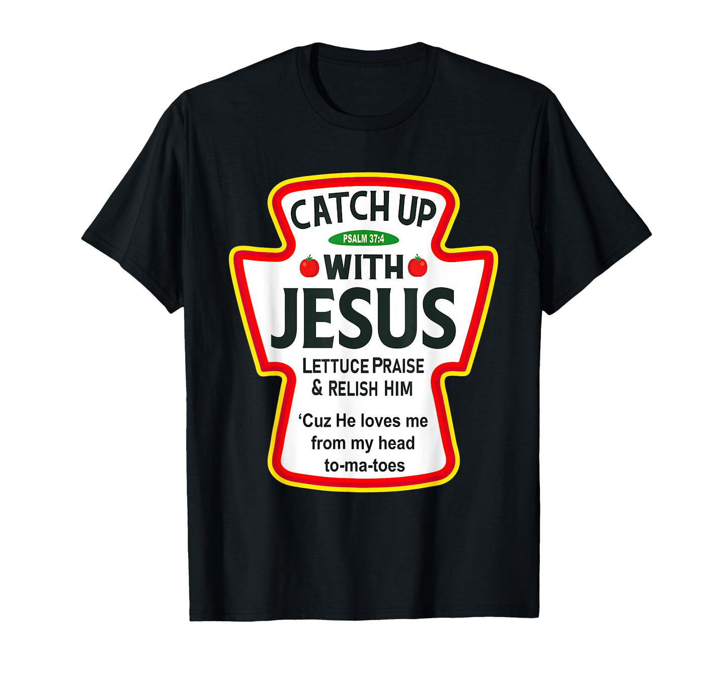 Catch Up With Jesus Ketchup Funny Christian T-Shirt