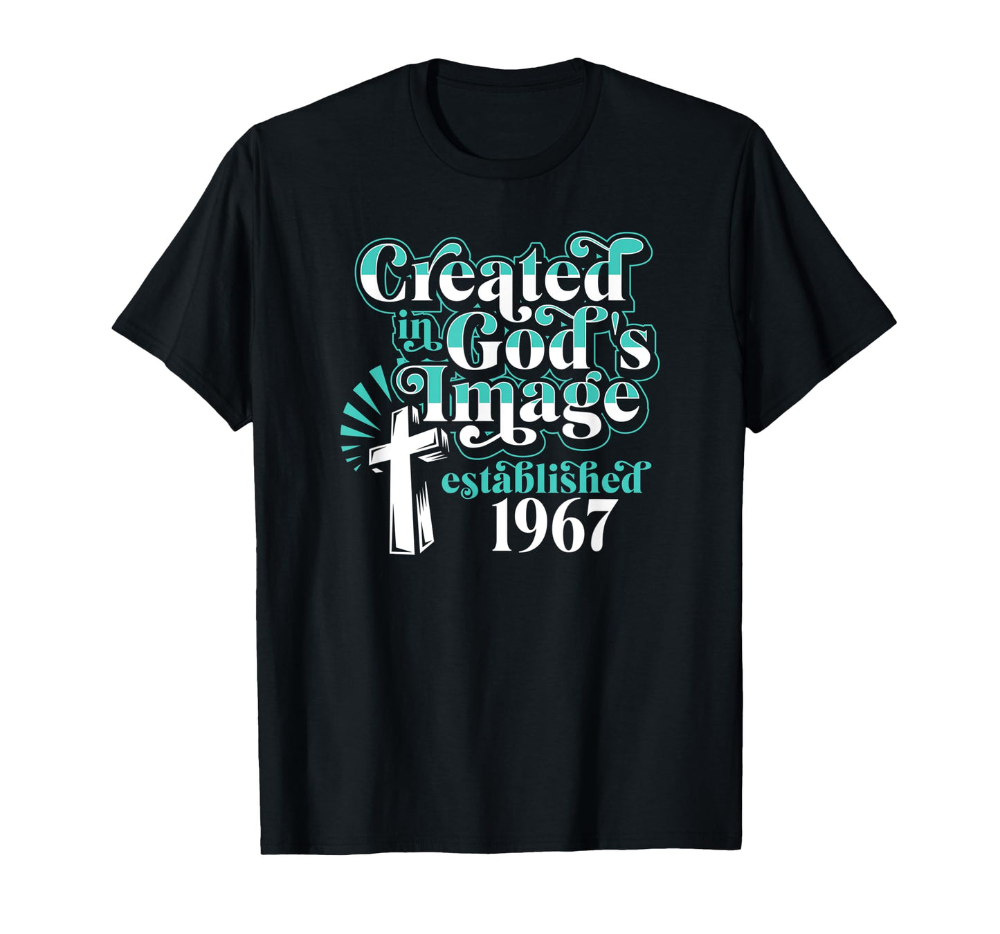 Created In Gods Image Established 1967 Christian Birthday T-Shirt