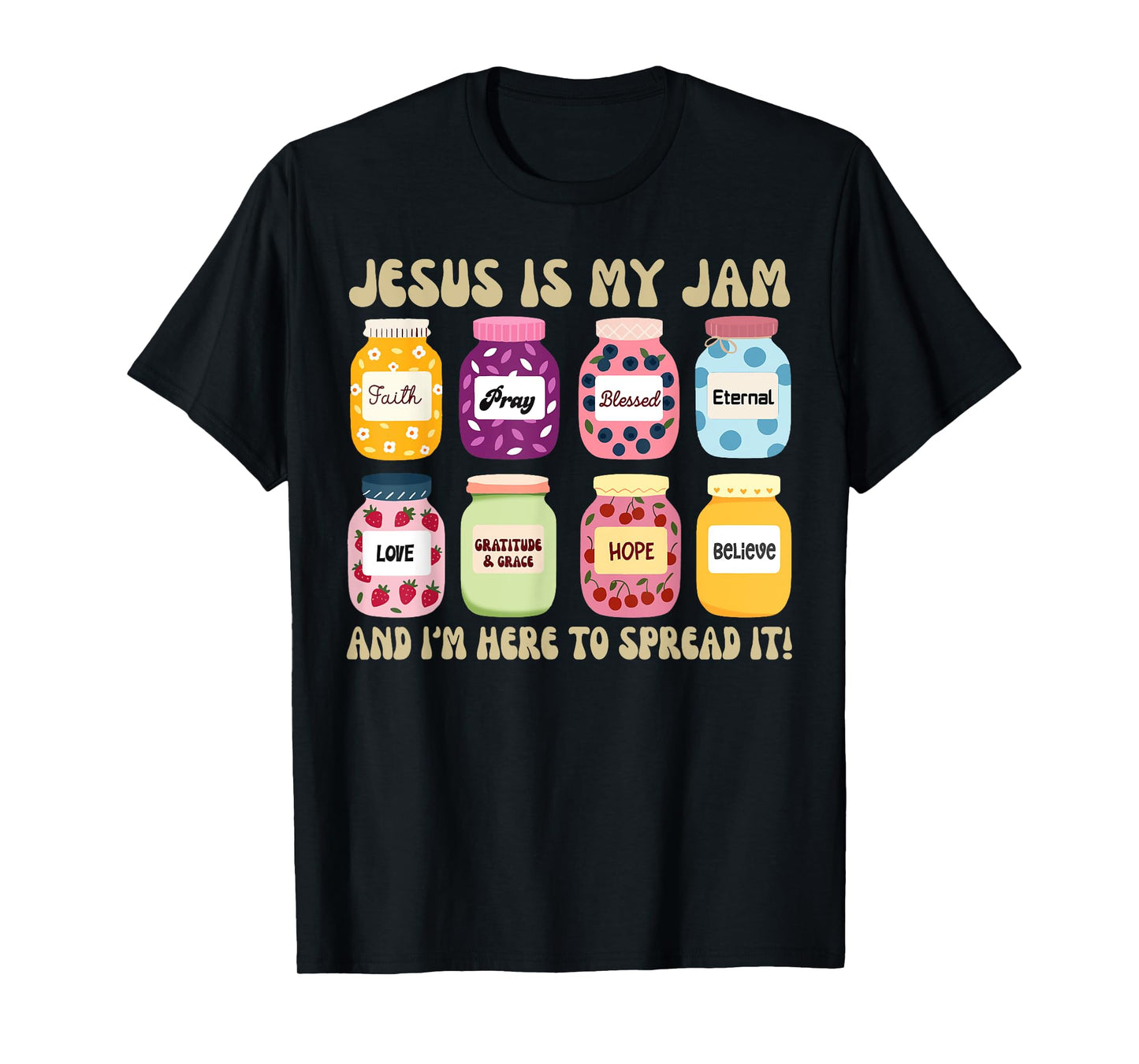 Jesus is My Jam and Im Here to Spread Christian Bible Verse T-Shirt