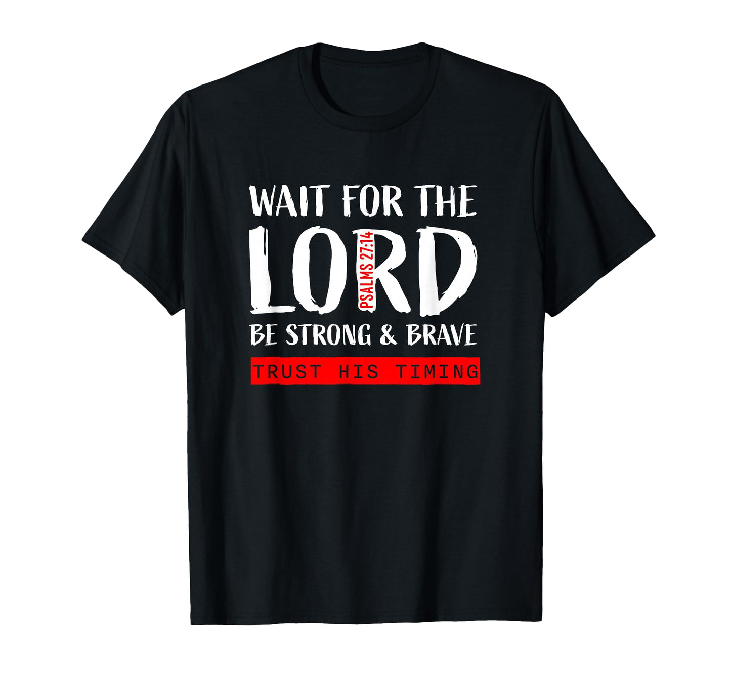 Wait On The Lord Psalms 27:14 T-Shirt