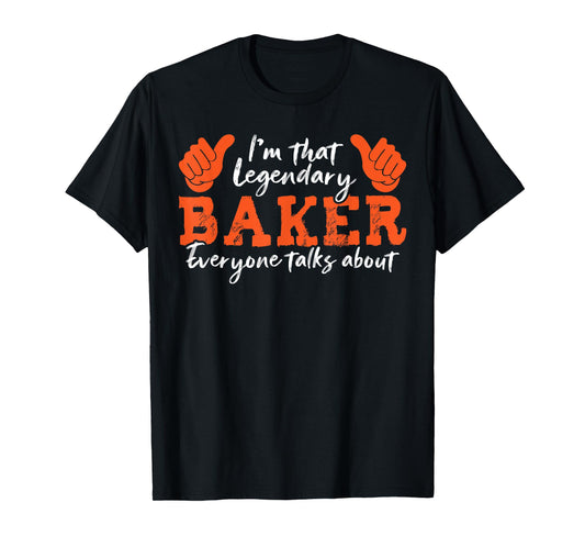 Funny Profession Quote Legendary Baker T-Shirt
