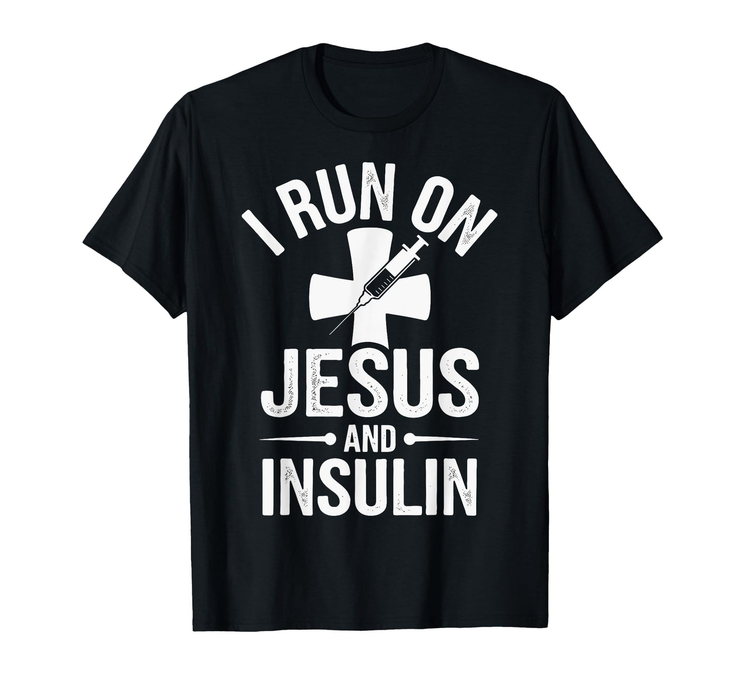 I Run On Jesus And Insulin T-Shirt