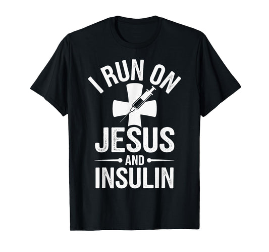 I Run On Jesus And Insulin T-Shirt