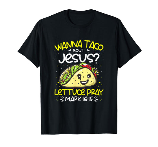 Wanna Taco Bout Jesus Cinco de Mayo Funny Christian T-Shirt