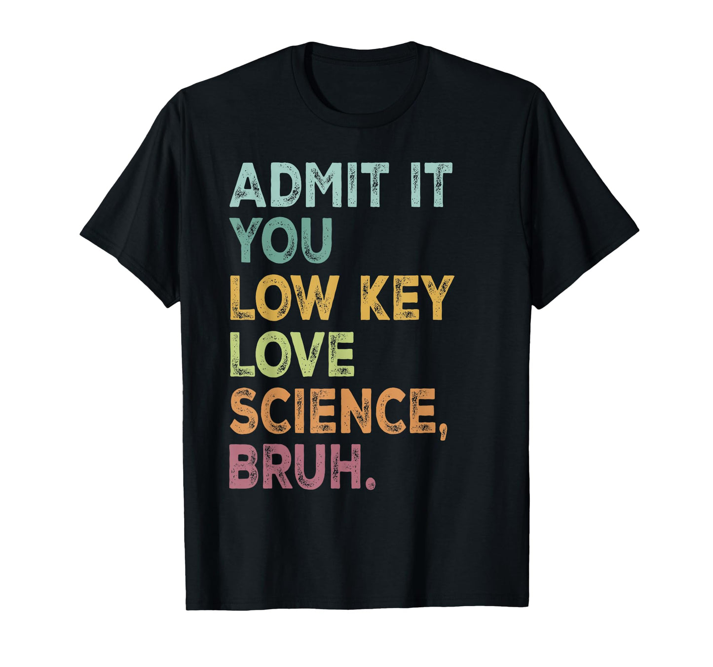 Admit It You Low Key Love Science Bruh Retro Science Student T-Shirt