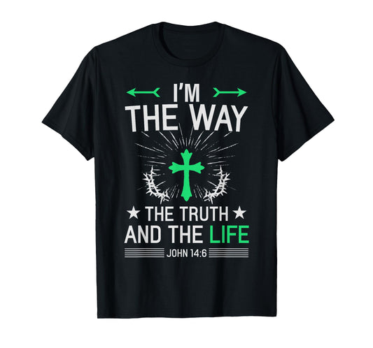 I'm The Way Truth Life John 14:6 Christian Bible Quote T-Shirt