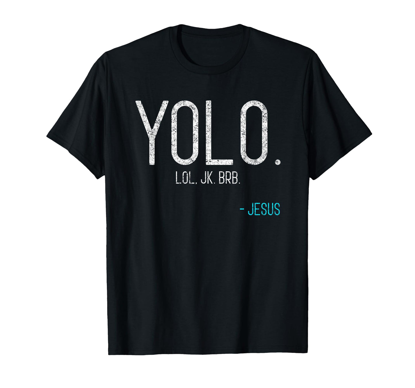 Yolo Lol Jk Brb Jesus VIntage Religious Funny Christian T-Shirt