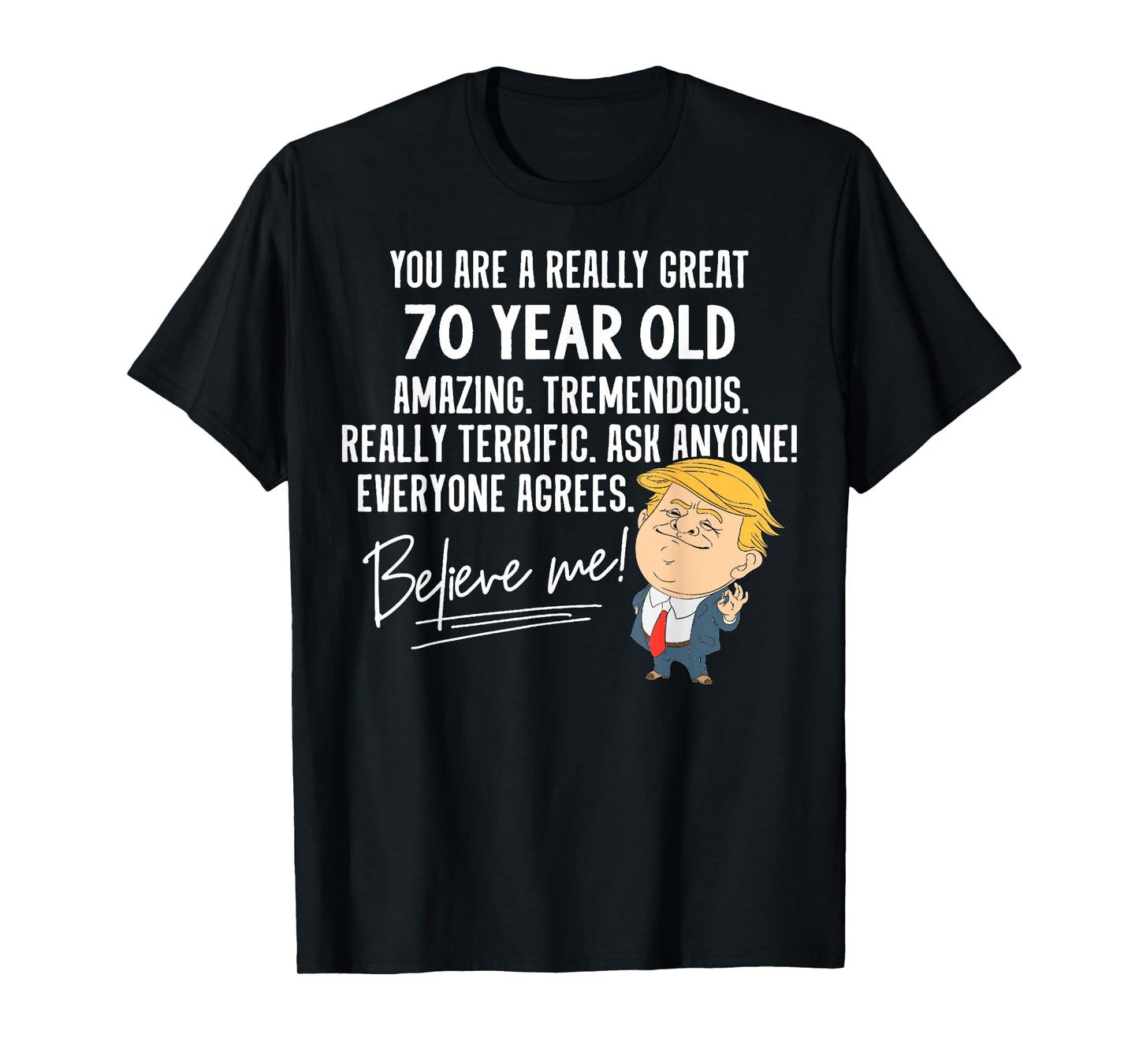 Funny Trump 2020 Really Great 70 Year Old Birthday Gift T-Shirt