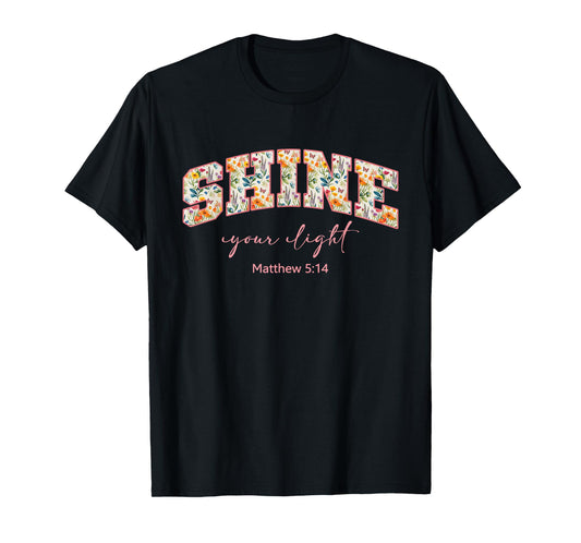 Shine Your Light Christians Religion Bible Scripture Message T-Shirt