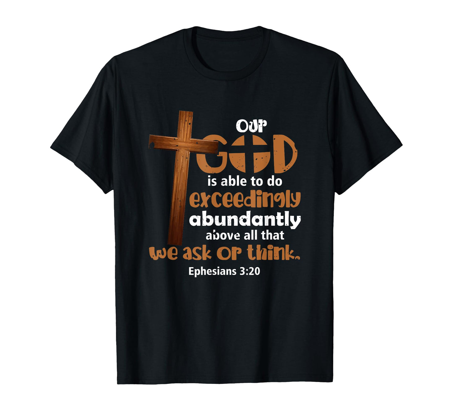 Ephesians 3 20 Our God Is Able To Do Exceedingly Abundantly T-Shirt