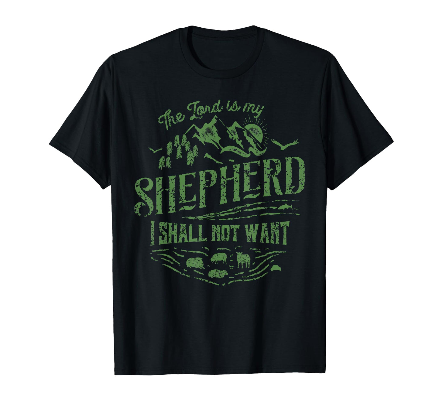The Lord Is My Shepherd Psalms 23 - Christian T-Shirt