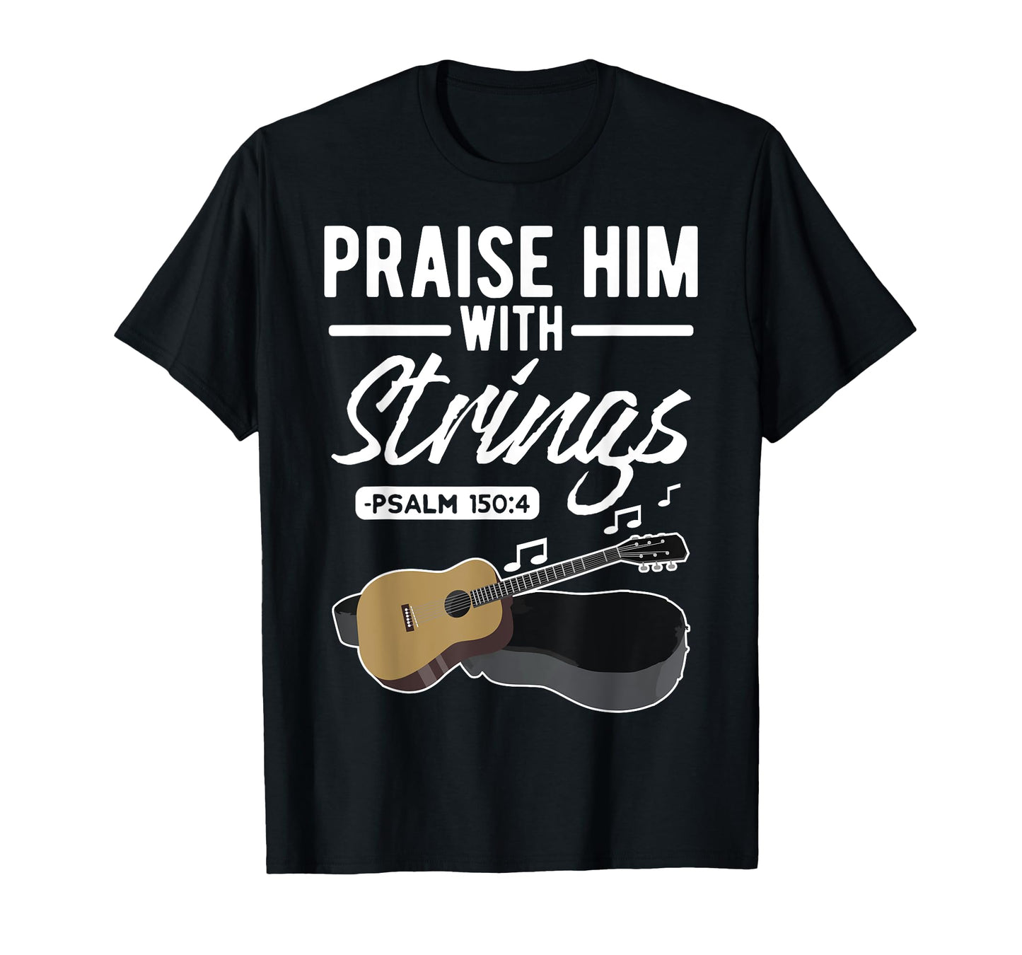 Praise him with strings Guitar Psalms Quotes T-Shirts T-Shirt