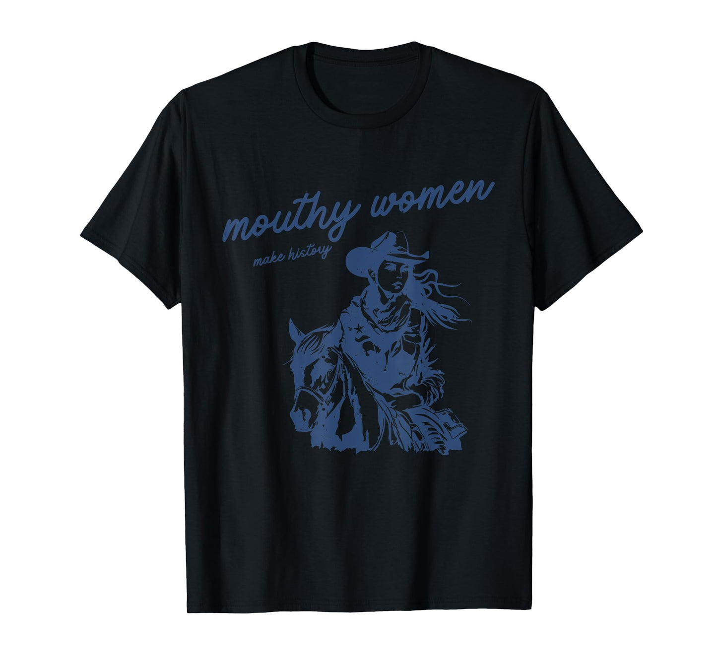 Mouthy Women Make History Quote T-Shirt