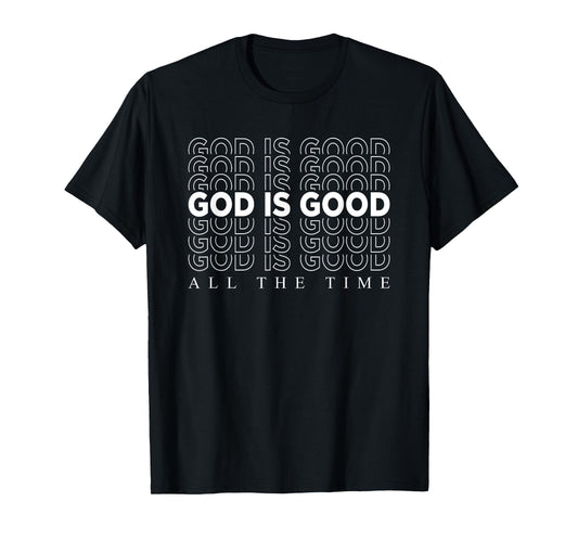 God Is Good All The Time Christian Worship Preachers Gift T-Shirt