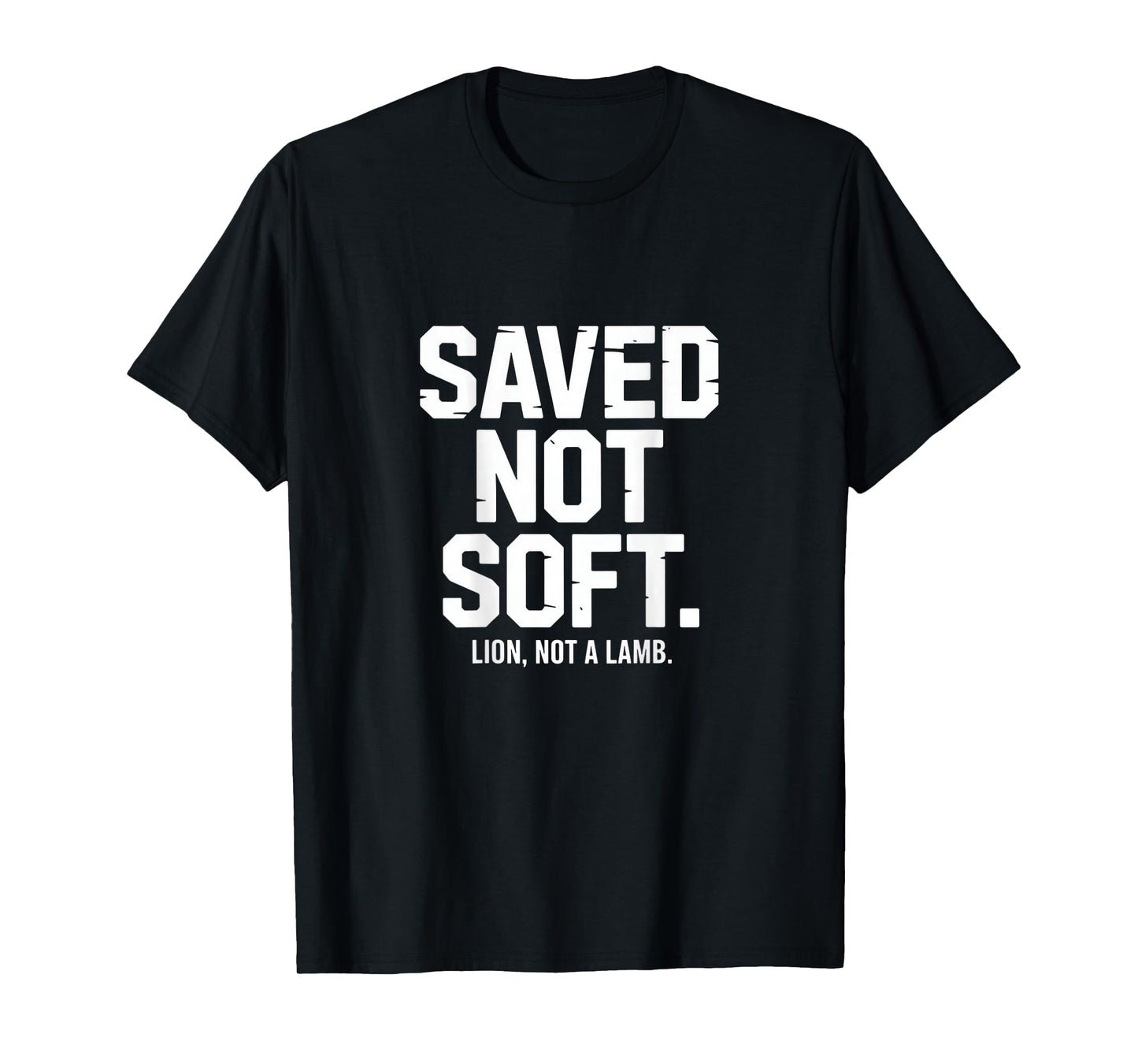 Saved Not Soft Christian Lion Not Lamb Backprint T-Shirt