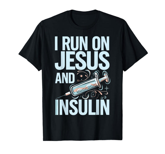 I Run On Jesus And Insulin T-Shirt