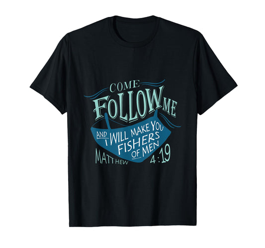 Come Follow Me And I Will Make You Fishers Of Men 12 T-Shirt