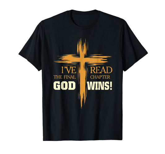 God Wins I Ve Read The Final Chapter Christian Faith Lover T-Shirt