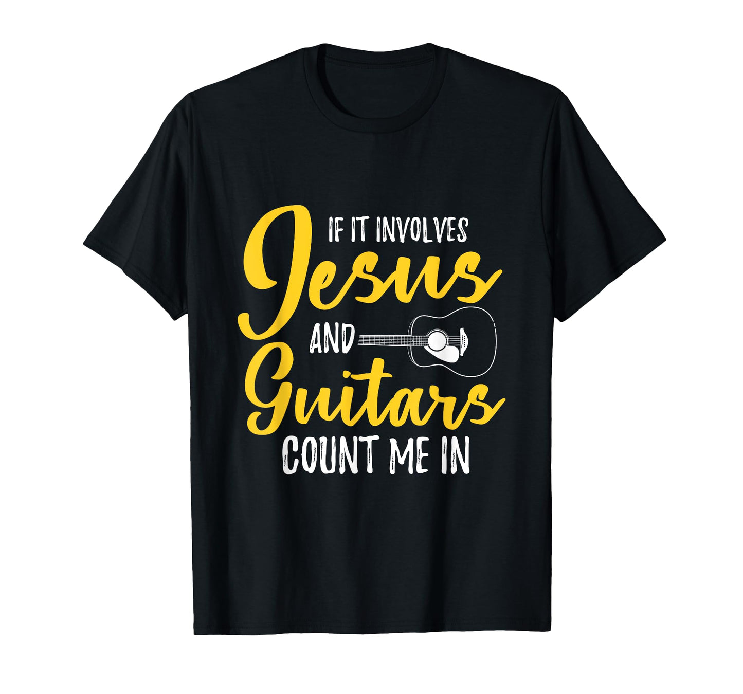 If It Involves Jesus And Guitars Count Me In Jesus T-Shirt