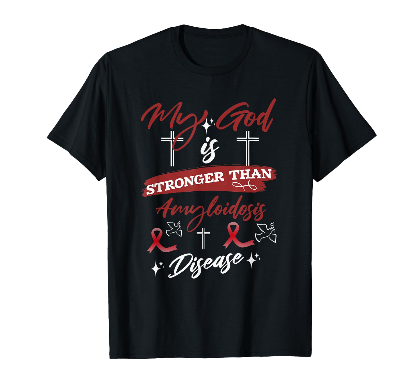 My God Is Stronger Than Amyloidosis Disease Inspirational T-Shirt