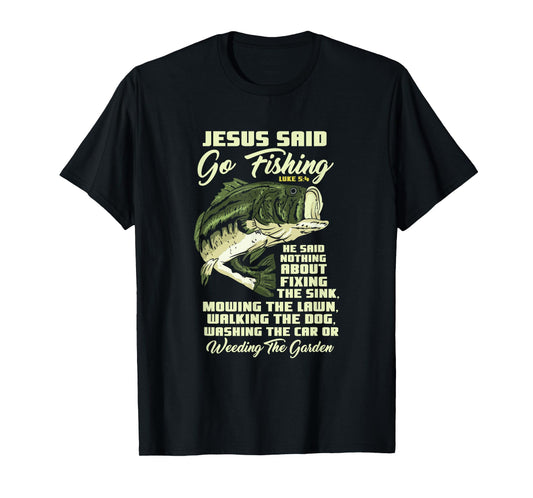 Jesus Said Go Fishing Fish Story Bible Angling Bass Fishing T-Shirt