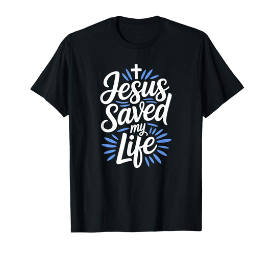 Jesus Saved My Life Christian T-Shirt