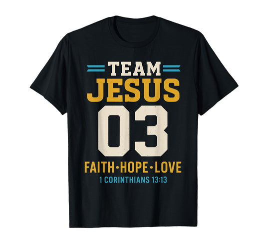 Christian - Team Jesus 03 Faith Hope Love T-Shirt