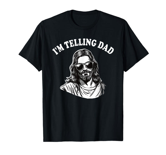 Funny I'm Telling Dad Shirt Religious Christian Jesus Meme T-Shirt