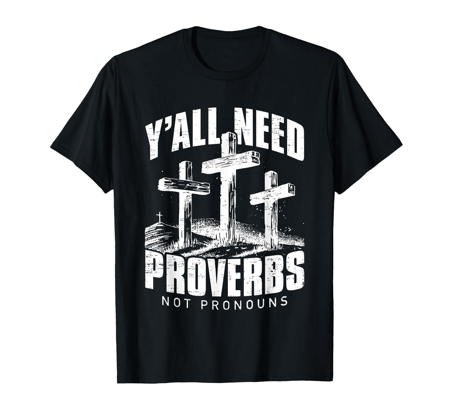 Y'all Need Proverbs Not Pronouns - Funny Christian Faith T-Shirt