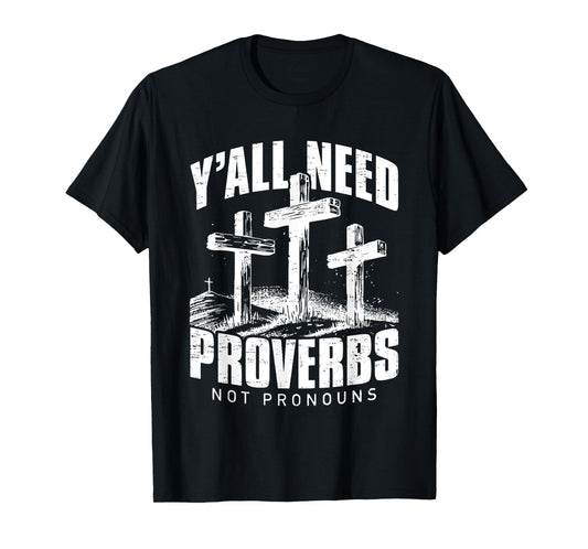 Y'all Need Proverbs Not Pronouns - Funny Christian Faith T-Shirt