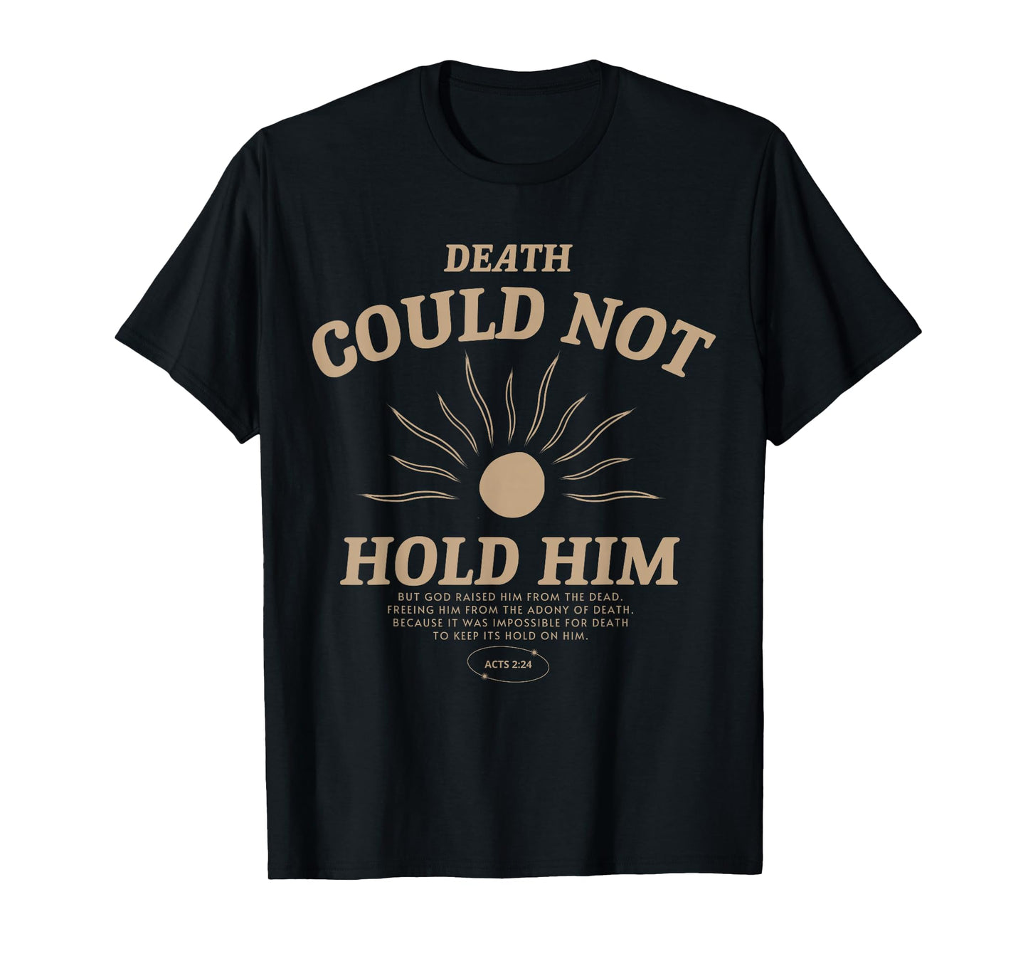 Death Could Not Hold Him Bible Verse Christian Faith Groovy T-Shirt