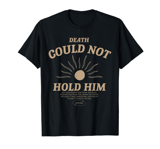Death Could Not Hold Him Bible Verse Christian Faith Groovy T-Shirt