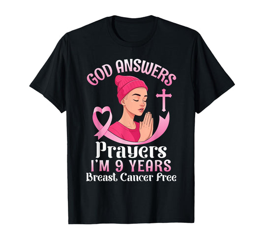 God Answers Prayers I'm 9 Years Breast Cancer Free Christian T-Shirt