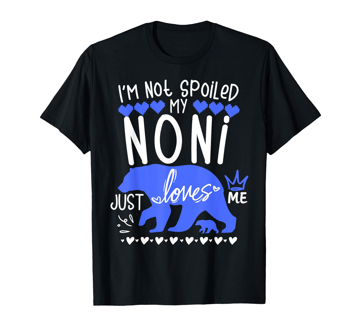 I'm Not Spoiled Baby Bear My Grandma Noni Loves Me Team Boy T-Shirt