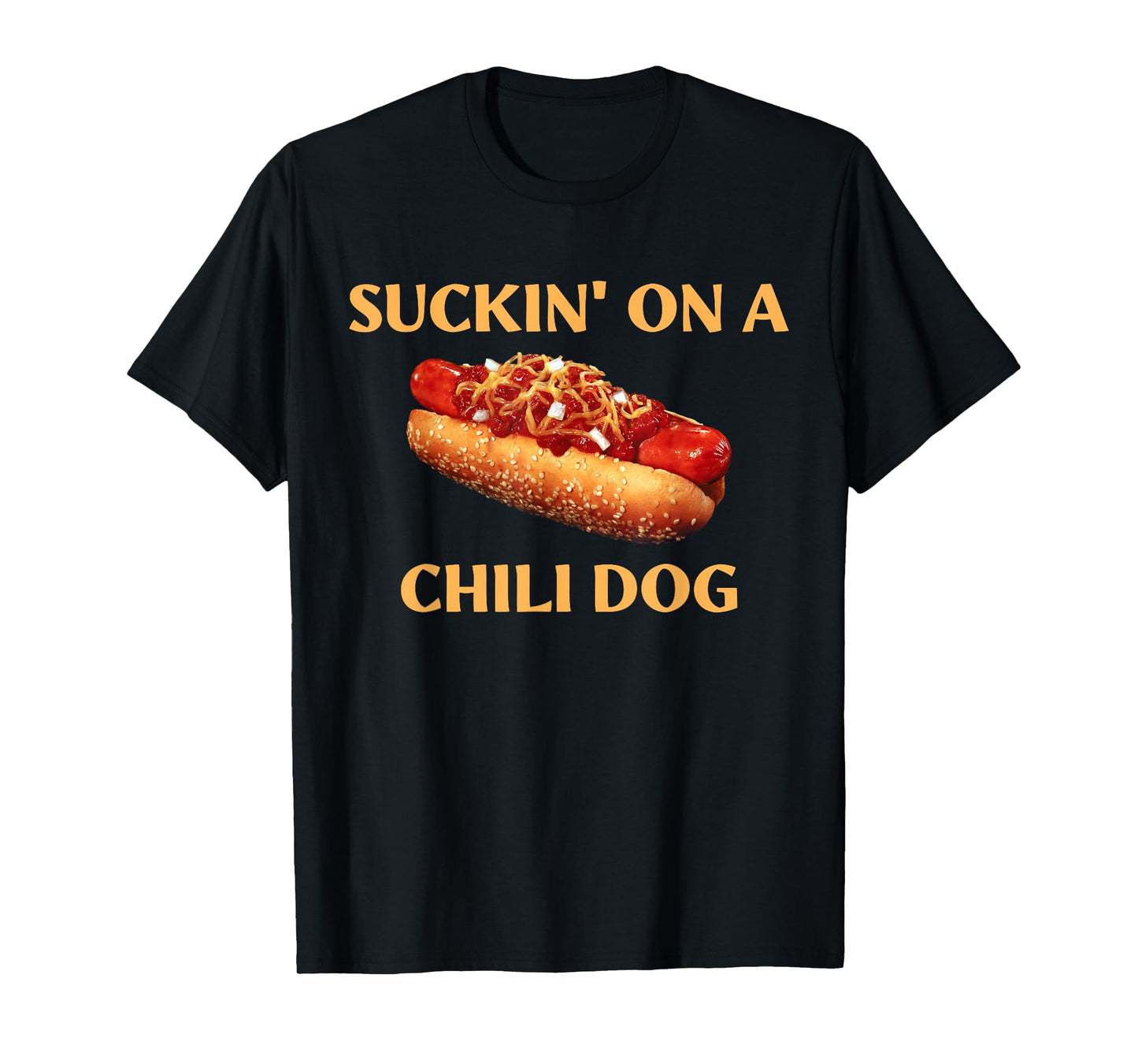 Suckin' On A Chili Dog Funny Apparel T-Shirt for Men Women
