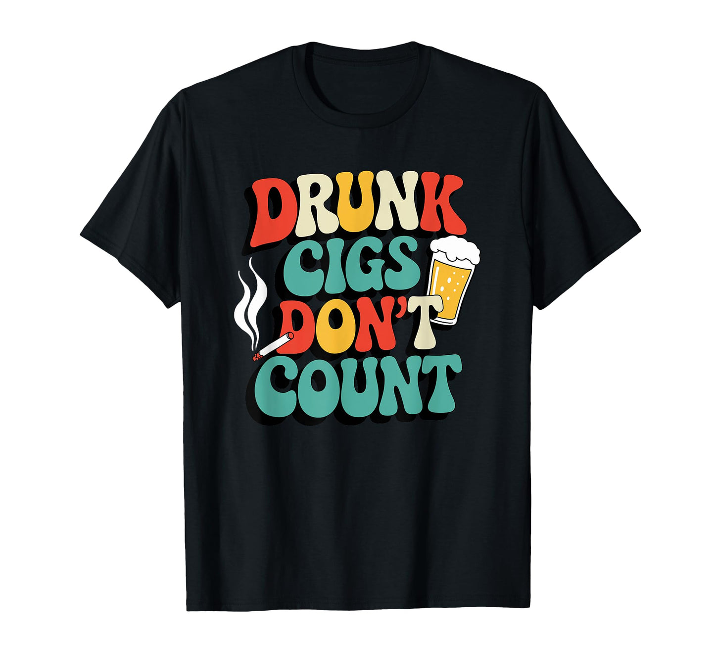Drunk Cigs Don't Count Humor Drinking Groovy T-Shirt
