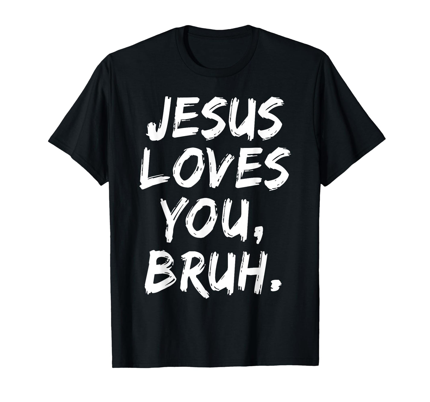 Jesus Loves You Bruh Christian Believer Faith God Religious T-Shirt