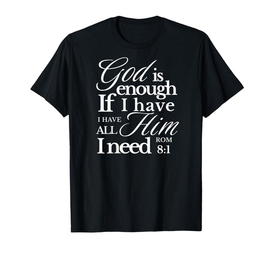 God is Enough | Roman 8:1 | Bible Verse | Christian T-Shirt